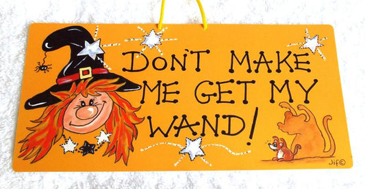 Witchy Hanging Sign Dont Make me get my Wand